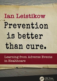 Prevention is Better than Cure: Learning from Adverse Events in Healthcare book cover