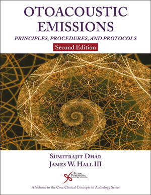 Otoacoustic Emissions: Principles, Procedures, and Protocols – Second Edition cover image
