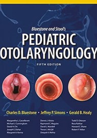 Bluestone and Stool’s Pediatric Otolaryngology Fifth Edition book cover.