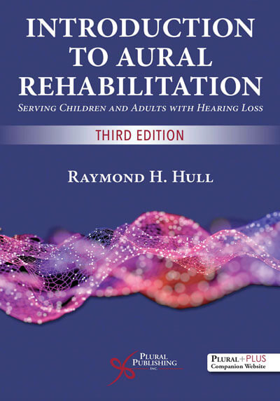 Introduction to Aural Rehabilitation Serving Children and Adults with Hearing Loss - Third Edition book cover image.