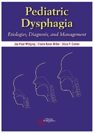 Pediatric Dysphagia: Etiologies, Diagnosis, and Management book cover image.