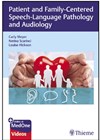 Patient and Family-Centered Speech-Language Pathology and Audiology book cover image.
