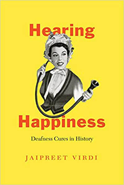Hearing Happiness: Deafness Cures in History book cover image.