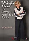 Dr. Gyl’s Guide to a Successful Hearing Care Practice book cover image.