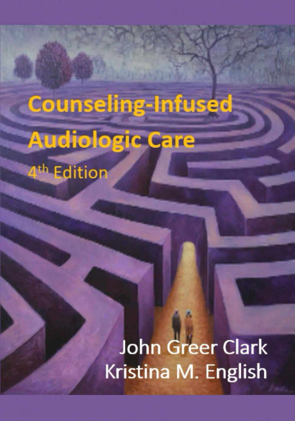 Counseling-Infused Audiologic Care – 4th edition book cover image.